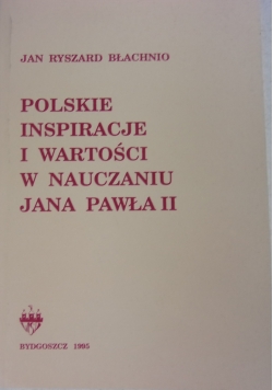 Polskie inspiracje i wartości w nauczaniu Jana Pawła II