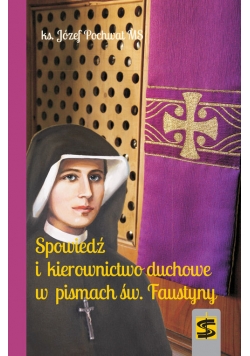 Spowiedź i kierownictwo duchowe w pismach św. Faustyny