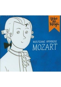 Ucho do klasyki. W. Amadeusz Mozart (booklet CD)