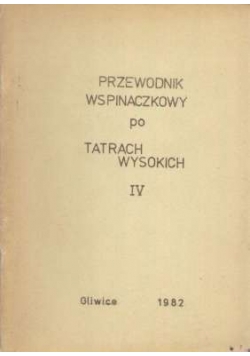 Przewodnik wspinaczkowy po Tatrach Wysokich. Tom IV