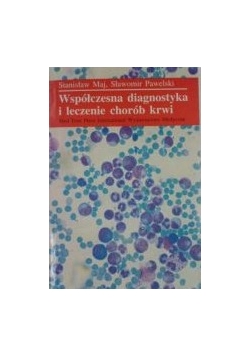 Maj Stanisław - Współczesna diagnostyka i leczenie chorób krwi