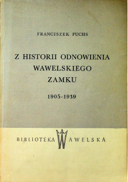 Z historii odnowienia wawelskiego zamku 1905 - 1939