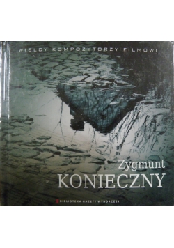 Wielcy kompozytorzy filmowi. Zygmunt Konieczny płyta CD
