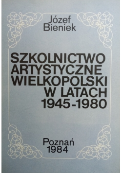 Szkolnictwo artystyczne Wielkopolski w latach 1945 - 1980