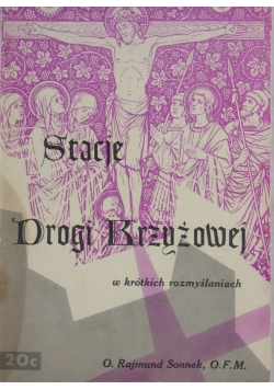 Stacje Drogi krzyżowej w krótkich  rozmyślaniach