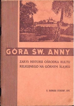 Góra świętej Anny Zarys historii ośrodka kultu religijnego na Górnym Śląsku 1947 r
