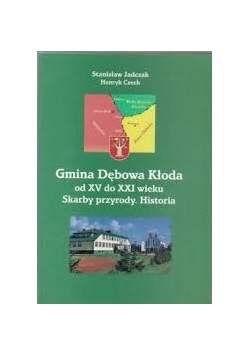 Gmina Dębowa Kłoda od XV do XXI wieku