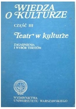 Wiedza o kulturze, cz. III - Teatr w kulturze