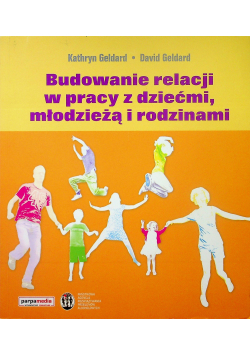 Budowanie relacji w pracy z dziećmi młodzieżą i rodzinami