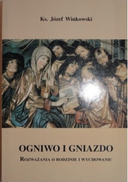 Ogniwo i gniazdo rozważania o rodzinie i wychowaniu