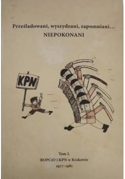 Prześladowani, wyszydzani, zapomniani... Niepokonani, T. I