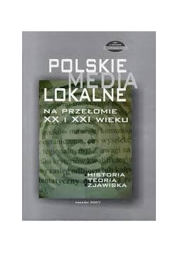 Polskie media lokalne na przełomie XX i XXI wieku