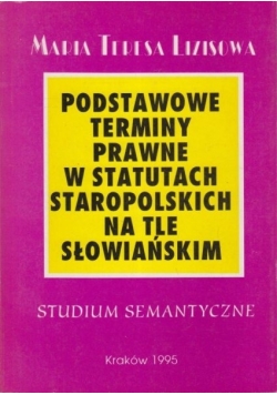 Podstawowe terminy prawne w statutach staropolskich na tle słowiańskim