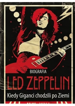 Biografia Led Zeppelin kiedy giganci chodzili po ziemi