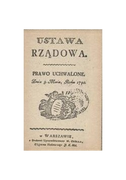 Ustawa Rządowa. Prawo uchwalone dnia 3 maia 1791r.
