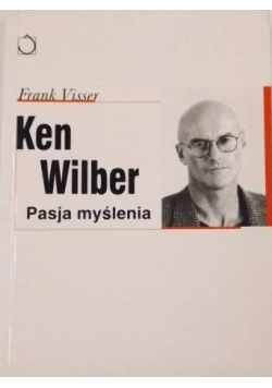 Ken Wilber. Pasja myślenia