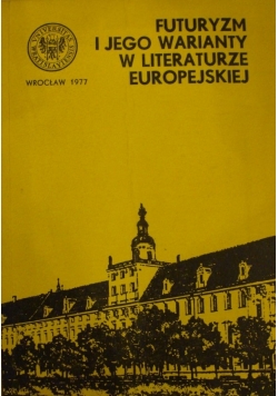 Futuryzm i jego warianty w literaturze europejskiej