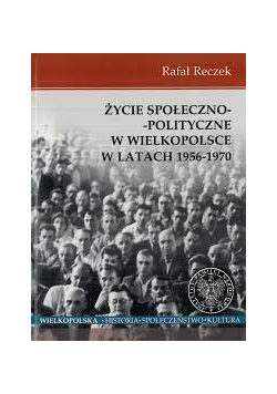Życie społeczno-polityczne w Wielkopolsce w latach 1956-1970