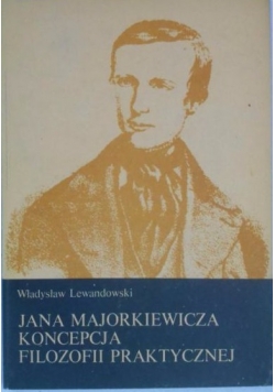 Jana Majorkiewicza koncepcja filozofii praktycznej