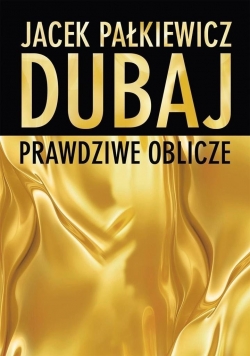 Dubaj  Prawdziwe oblicze
