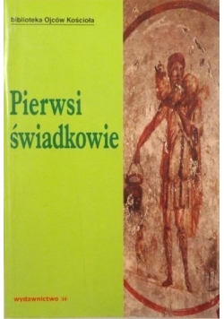 Pierwsi świadkowie: Pisma Ojców Apostolskich