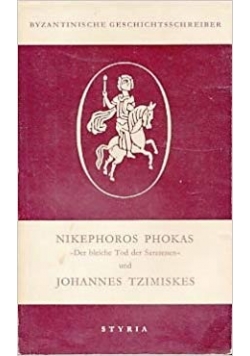 Nikephoros Phokas Der Bleiche Tod Der Sarazenen Und Johannes Tzimiskes