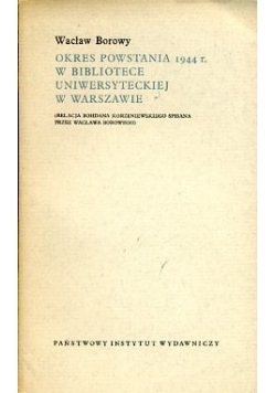 Okres powstania 1944r. w Bibliotece Uniwersyteckiej w Warszawie