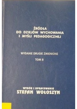 Źródła do dziejów wychowania i myśli pedagogicznej Tom II
