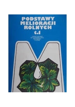 Podstawy melioracji rolnych tom I