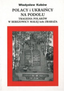 Polacy i Ukraińcy na Podolu Tragedia Polaków w Berezowscy Małej koło Zbaraża