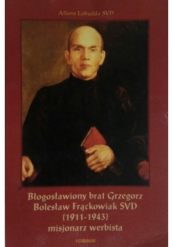 Błogosławiony brat Grzegorz Bolesław Frąckowiak SVD