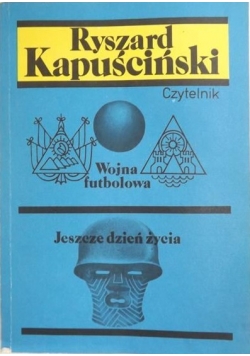 Wojna futbolowa /  Jeszcze dzień życia