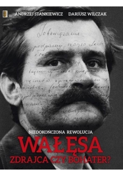 Wałęsa Zdrajca czy bohater?