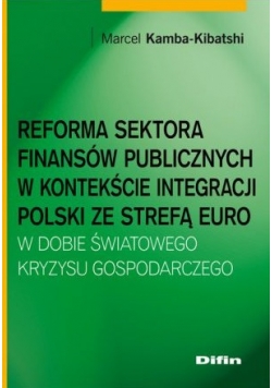 Reforma sektora finansów publicznych w kontekście integracji Polski ze strefą euro w dobie światoweg