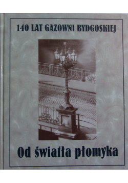 140 lat  gazowni  Bydgoskiej  od światła płomyka