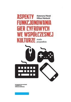 Aspekty funkcjonowania gier cyfrowych we współczesnej kulturze