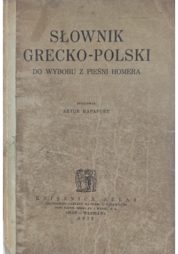 Słownik Grecko-Polski. Do wyboru z pieśni Homera