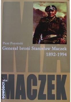 Generał broni Stanisław Maczek 1892 - 1994