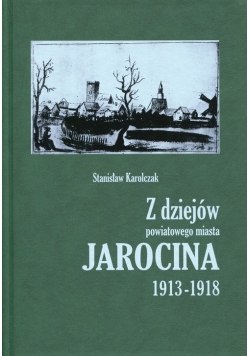 Z dziejów powiatowego miasta Jarocina 1913-1918