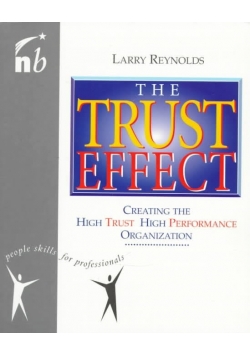 The Trust Effect: Creating the High Trust, High Performance Organization