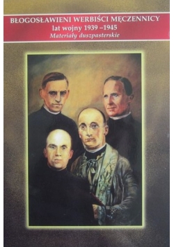 Błogosławieni werbiści męczennicy lat wojny 1939 - 1945