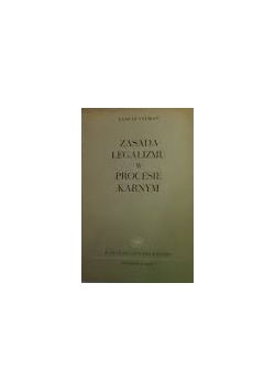 Zasada Legalizmu w procesie Karnym