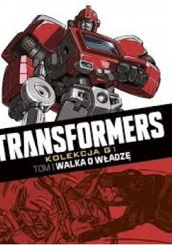 Transformers .Walka o władzę ,Tom I