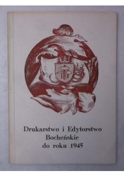 Drukarstwo i edytorstwo bocheńskie do roku 1945