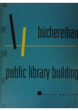 Buchereibau. Puublic Library Building