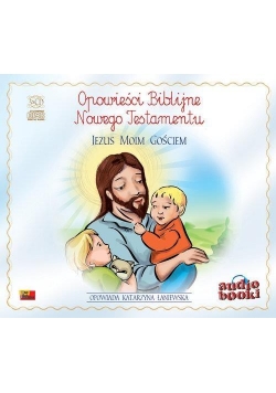 Opowieści Biblijne. Jezus moim gościem audiobook