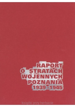 Raport o Stratach Wojennych Poznania 1939 1945