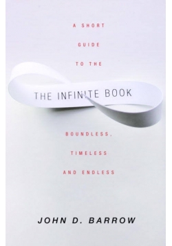The infinite book: A short guide to the boundless, timeless and endless