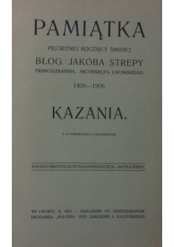 Pamiątka pięćsetnej rocznicy śmierci Błog. Jakóba Strepy. Kazania, 1910 r.