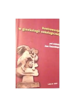 Kontrowersje w ginekologii onkologicznej